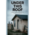 Under This Roof: a Small Town Psychological Domestic Thriller