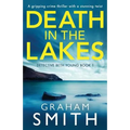 Death in the Lakes: A gripping crime thriller with a stunning twist