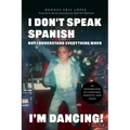 I Don't Speak Spanish, But I Understand Everything When I'm Dancing!