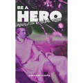 Be a Hero: Revolution by Legal Means
