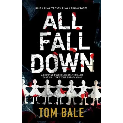 All Fall Down: A Gripping Psychological Thriller with a Twist That Will Take Your Breath Away