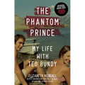 The Phantom Prince: My Life with Ted Bundy: Updated and Expanded Edition