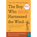 The Boy Who Harnessed the Wind: Creating Currents of Electricity and Hope