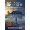 Dr. Pren Y Los Días de Su Infancia