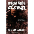 Whom Gods Destroy