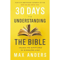 30 Days to Understanding the Bible, 30th Anniversary: Unlock the Scriptures in 15 Minutes a Day