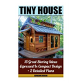 Tiny House 15 Great Storing Ideas Expressed in Compact Design + 2 Detailed Plans: (Tiny House Living, Tiny House Plans, Tiny House Designs, Declutter