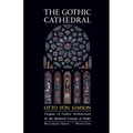 The Gothic Cathedral: Origins of Gothic Architecture and the Medieval Concept of Order - Expanded Edition