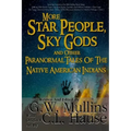 More Star People, Sky Gods And Other Paranormal Tales Of The Native American Indians
