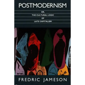 Postmodernism, Or, the Cultural Logic of Late Capitalism