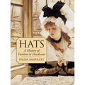Hats: A History of Fashion in Headwear