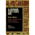 Al-Mutanabbi Street Starts Here: Poets and Writers Respond to the March 5th, 2007, Bombing of Baghdad's Street of the Booksellers