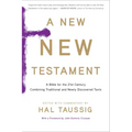 A New New Testament: A Bible for the Twenty-First Century Combining Traditional and Newly Discovered Texts