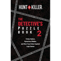 Hunt a Killer: The Detective's Puzzle Book 2: Tricky Ciphers, Mysterious Riddles, and More True Crime-Inspired Logic Games