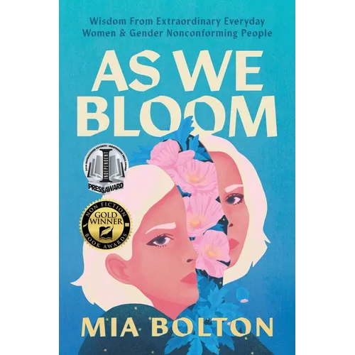 As We Bloom: Wisdom from Extraordinary Everyday Women and Gender Nonconforming People