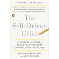 The Self-Driven Child: The Science and Sense of Giving Your Kids More Control Over Their Lives