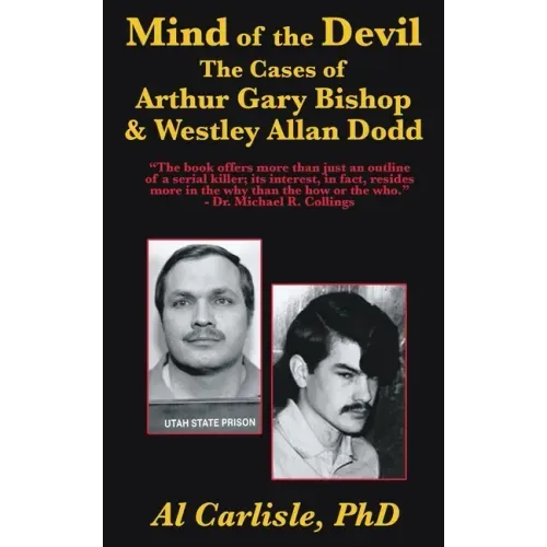 The Mind of the Devil: The Cases of Arthur Gary Bishop and Westley Allan Dodd