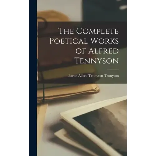 The Complete Poetical Works of Alfred Tennyson