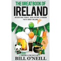 The Great Book of Ireland: Interesting Stories, Irish History & Random Facts About Ireland