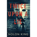 Twice Upon A Lie