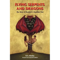 Flying Serpents and Dragons: The Story of Mankind's Reptilian Past