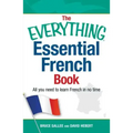 The Everything Essential French Book: All You Need to Learn French in No Time