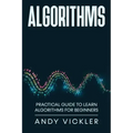 Algorithms: Practical Guide to Learn Algorithms For Beginners