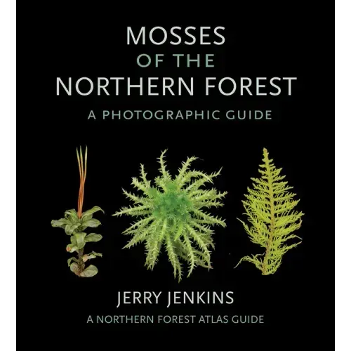 Mosses of the Northern Forest: A Photographic Guide