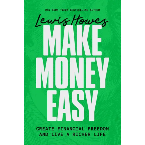 Make Money Easy: Create Financial Freedom and Live a Richer Life