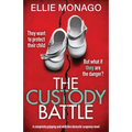 The Custody Battle: A completely gripping and addictive domestic suspense novel