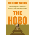 The Hobo: A History of America's First Climate Migrants