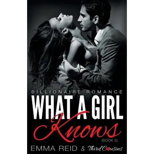 What A Girl Knows (Billionaire Romance) (Book 3) ((An Alpha Billionaire Romance)) (Volume 3)