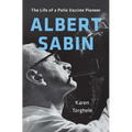 Albert Sabin: The Life of a Polio Vaccine Pioneer