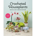 Crocheted Houseplants: Beautiful Flora to Make for Your Home