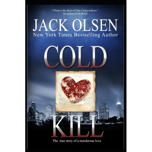 Cold Kill: The True Story of a Murderous Love