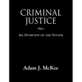Criminal Justice: An Overview of the System