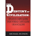 The Destiny of Civilization: Finance Capitalism, Industrial Capitalism or Socialism