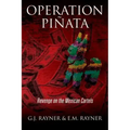 Operation Pinata: Revenge on the Mexican Cartels