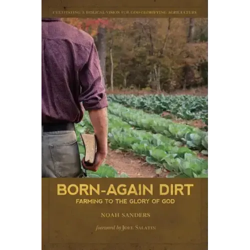 Born-Again Dirt: Farming to the Glory of God