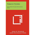 Tobacco Tycoon: The Story Of James Buchanan Duke