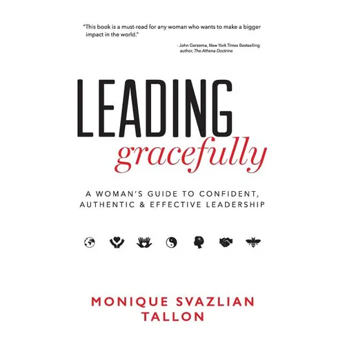 Leading Gracefully: A Woman's Guide to Confident, Authentic & Effective Leadership