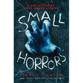 Small Horrors: A Collection of Fifty Creepy Stories