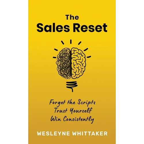 The Sales Reset: Forget the Scripts. Trust Yourself. Win Consistently