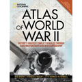 Atlas of World War II: History's Greatest Conflict Revealed Through Rare Wartime Maps and New Cartography