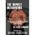 The Deputy Interviews: The True Story of J.F.K. Assassination Witness, and Former Dallas Deputy Sheriff, Roger Dean Craig
