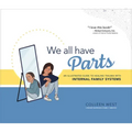 We All Have Parts: An Illustrated Guide to Healing Trauma with Internal Family Systems