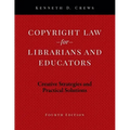 Copyright Law for Librarians and Educators: Creative Strategies and Practical Solutions