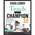 Teach Like a Champion 3.0: 63 Techniques That Put Students on the Path to College
