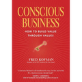 Conscious Business: How to Build Value Through Values