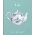 The Little Book of Tea: Freshly Brewed Words of Wit and Wisdom